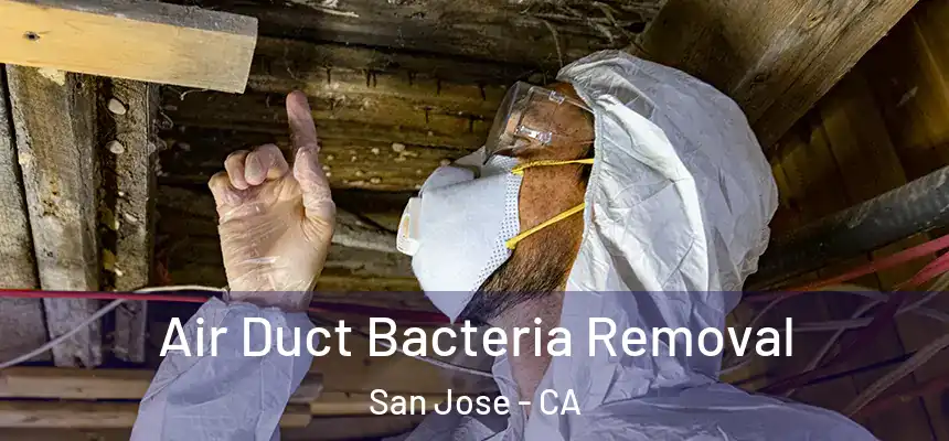  Air Duct Bacteria Removal San Jose - CA