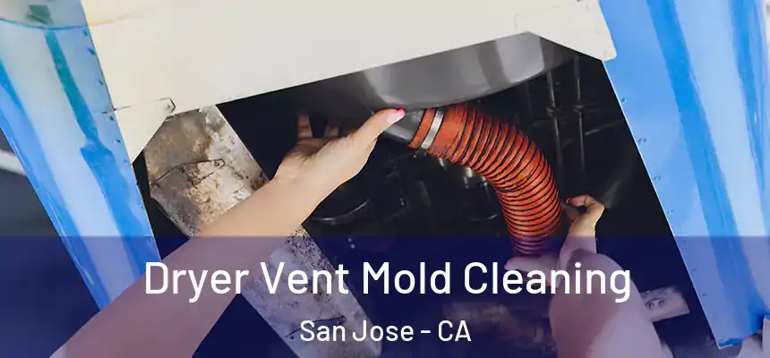 Dryer Vent Mold Cleaning San Jose - CA