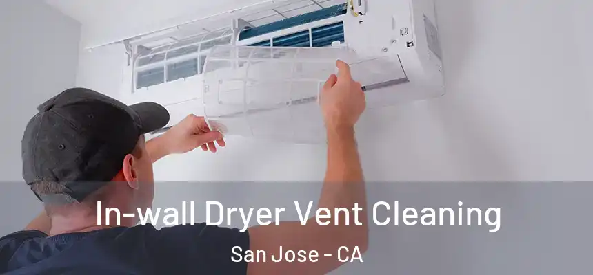  In-wall Dryer Vent Cleaning San Jose - CA