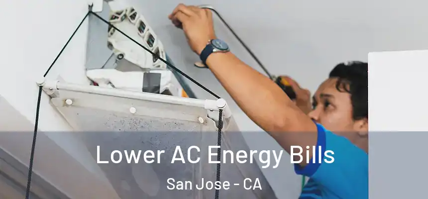  Lower AC Energy Bills San Jose - CA