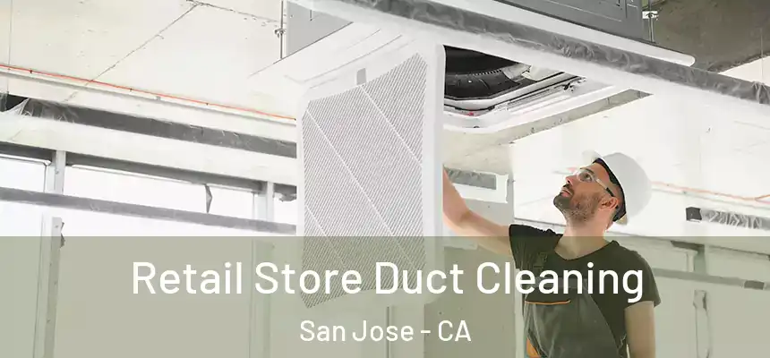  Retail Store Duct Cleaning San Jose - CA