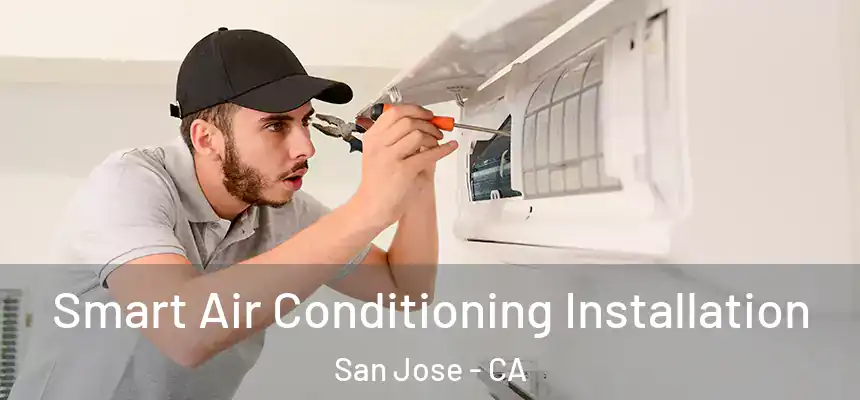 Smart Air Conditioning Installation San Jose - CA